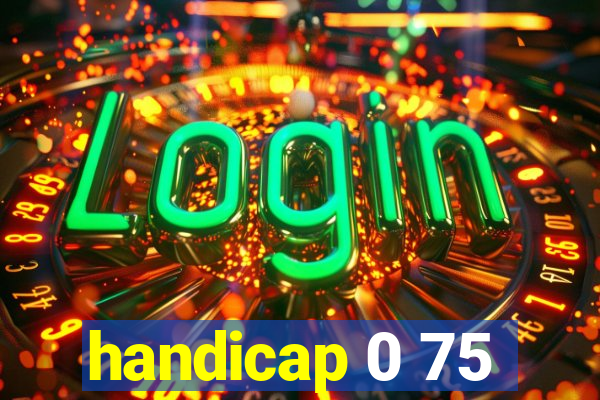 handicap 0 75