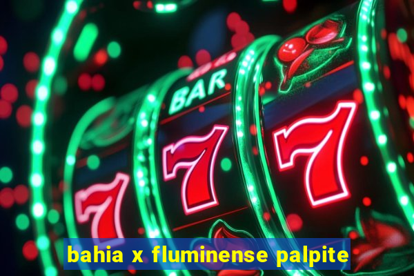 bahia x fluminense palpite