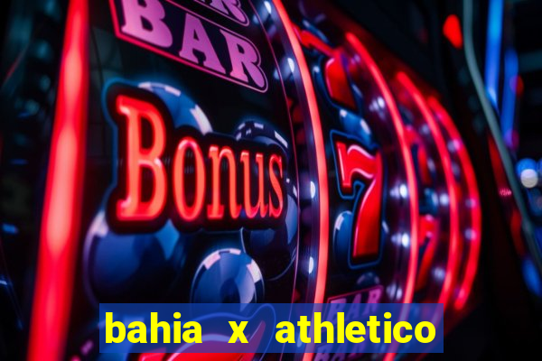 bahia x athletico pr ao vivo