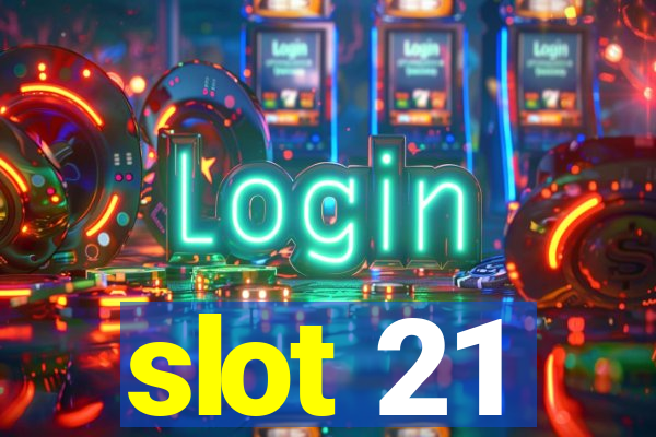 slot 21