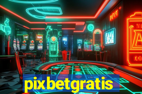 pixbetgratis