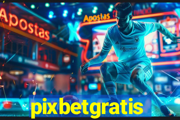 pixbetgratis