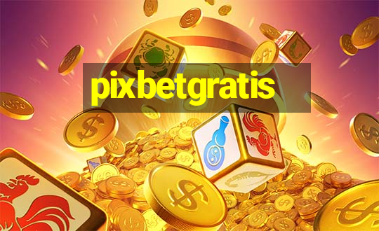 pixbetgratis