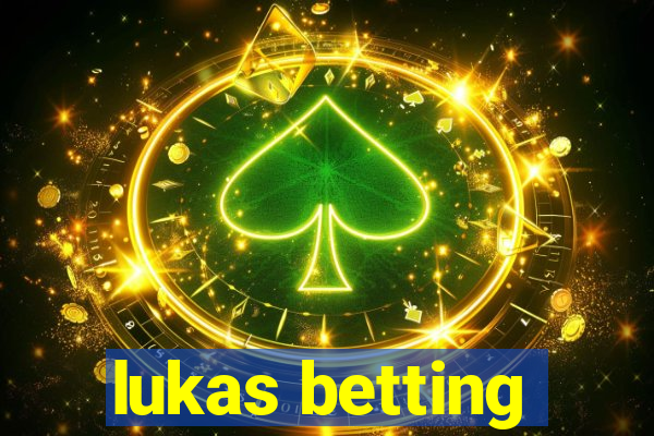 lukas betting