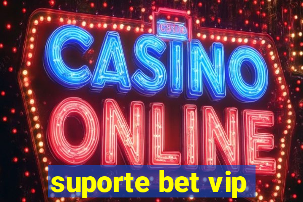 suporte bet vip