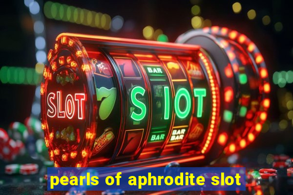 pearls of aphrodite slot