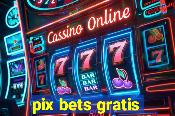 pix bets gratis