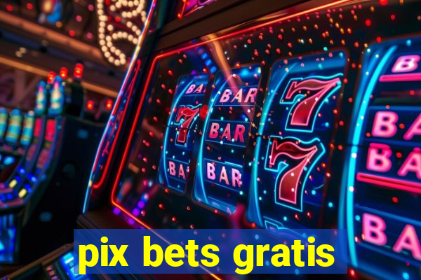 pix bets gratis