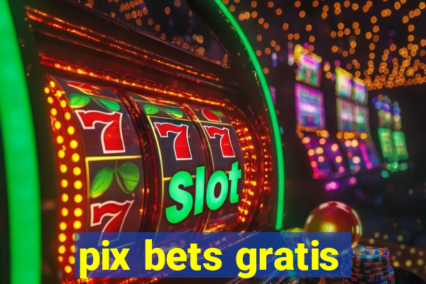 pix bets gratis