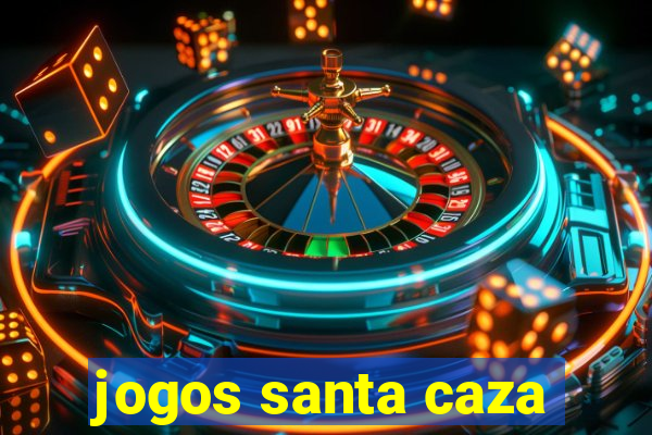 jogos santa caza