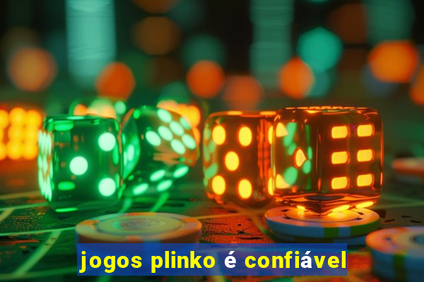 jogos plinko é confiável