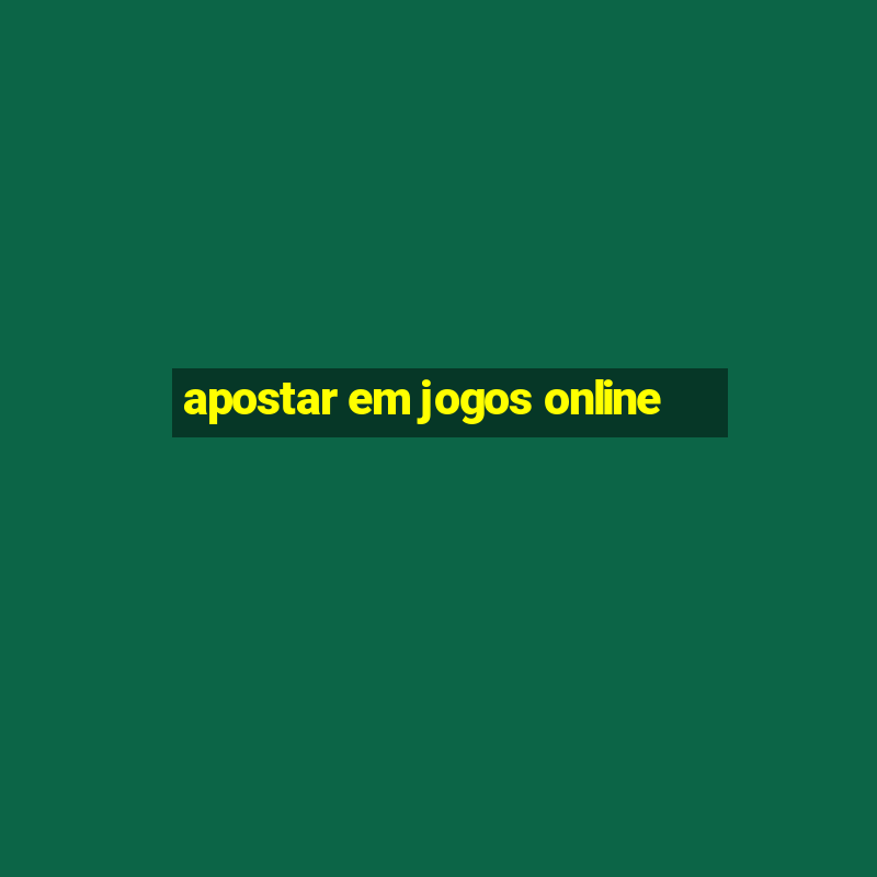 apostar em jogos online