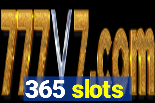 365 slots