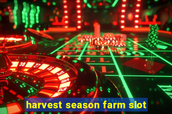 harvest season farm slot