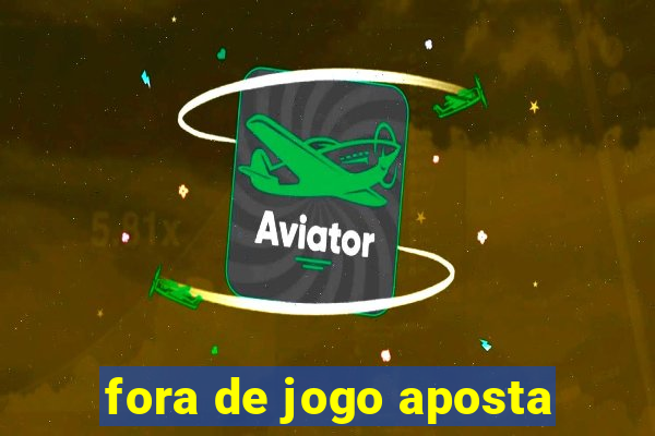 fora de jogo aposta