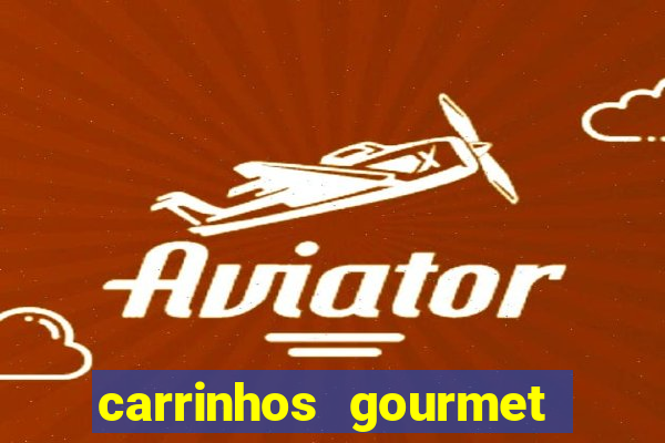 carrinhos gourmet para festas