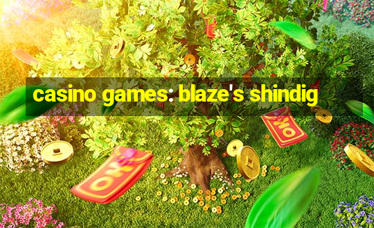 casino games: blaze's shindig