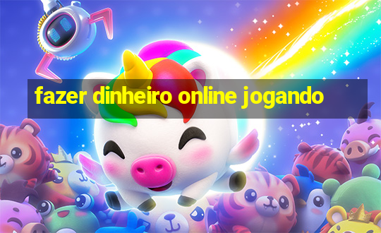 fazer dinheiro online jogando