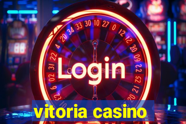 vitoria casino