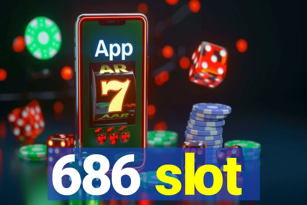 686 slot