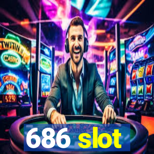 686 slot