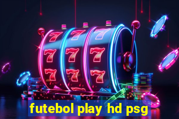 futebol play hd psg