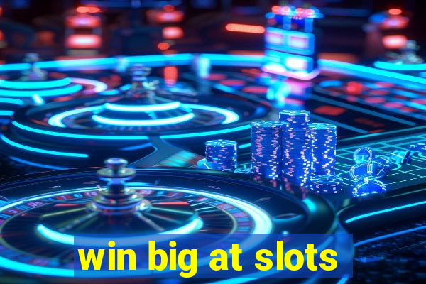 win big at slots