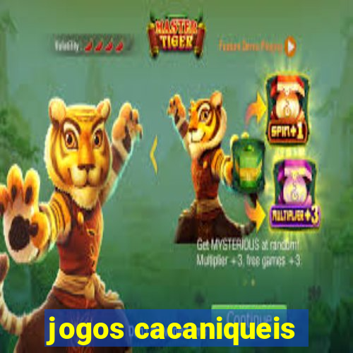 jogos cacaniqueis