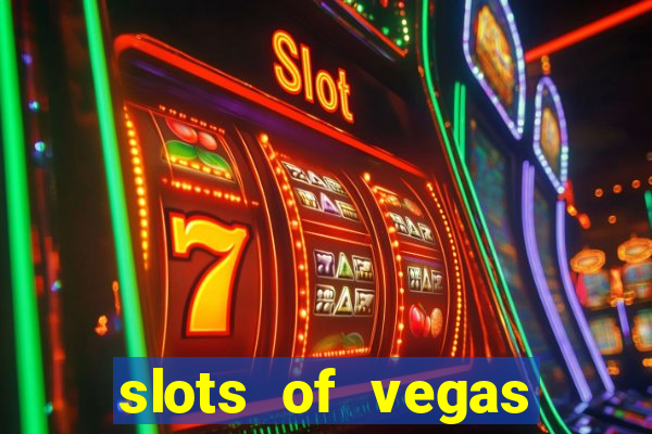 slots of vegas casino slots