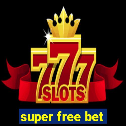 super free bet