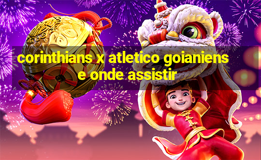 corinthians x atletico goianiense onde assistir