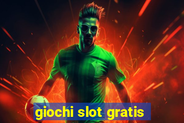 giochi slot gratis