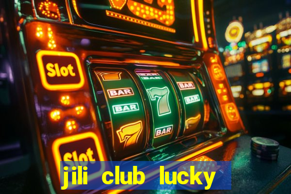 jili club lucky casino slots