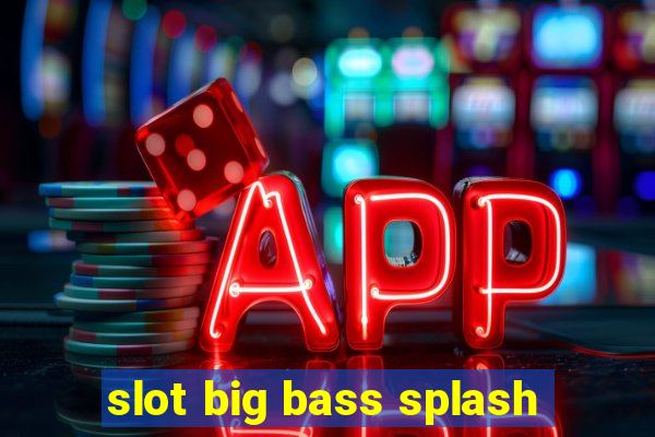 slot big bass splash