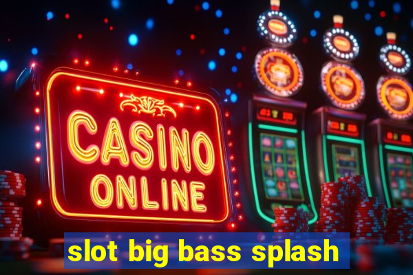 slot big bass splash