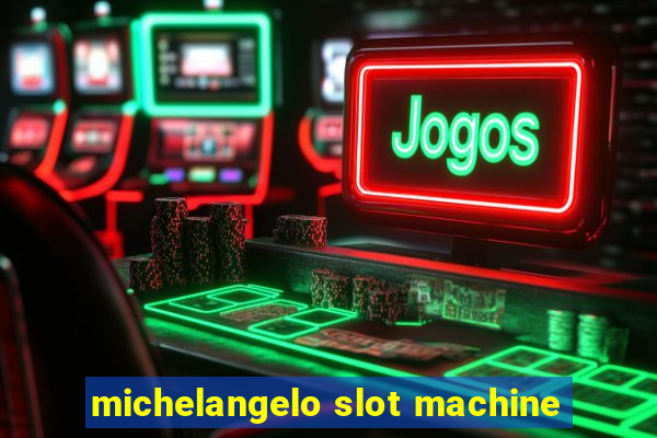 michelangelo slot machine