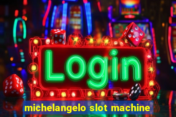 michelangelo slot machine