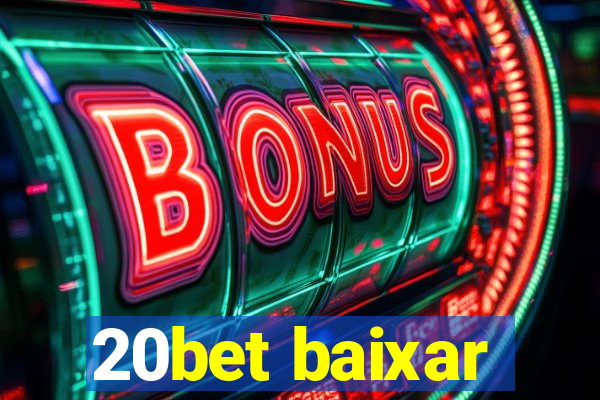 20bet baixar