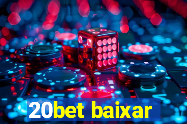 20bet baixar