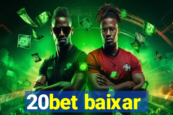 20bet baixar