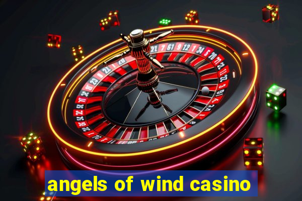 angels of wind casino