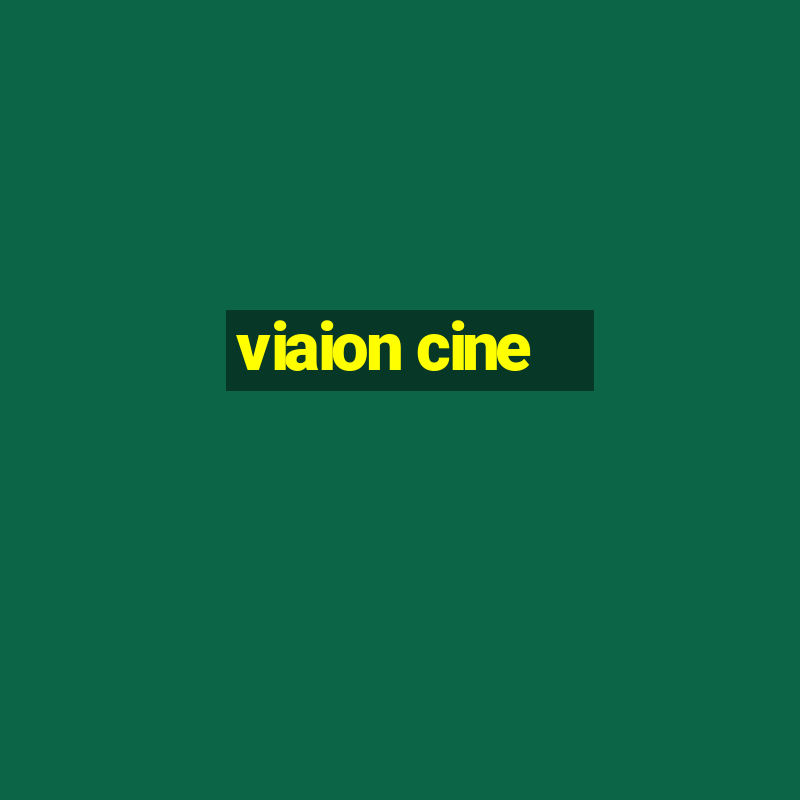 viaion cine