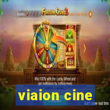 viaion cine