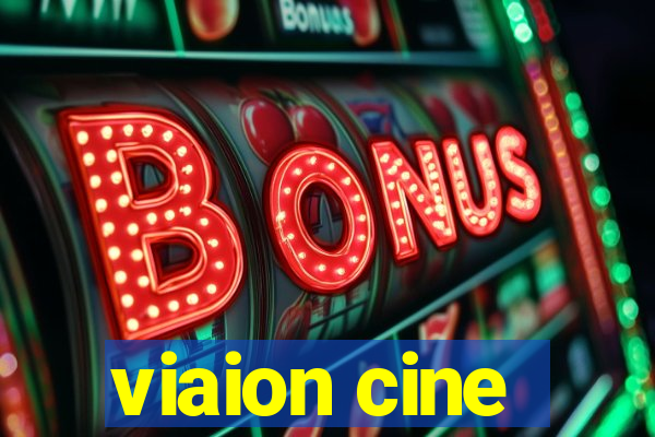 viaion cine