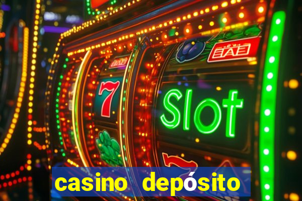 casino depósito mínimo 1 real