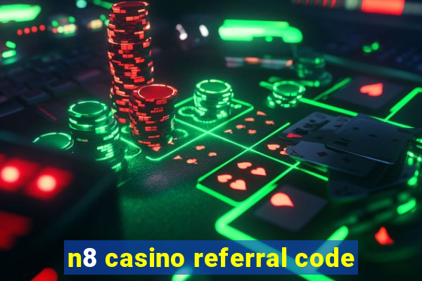 n8 casino referral code