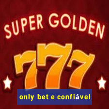 only bet e confiável