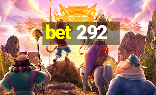 bet 292