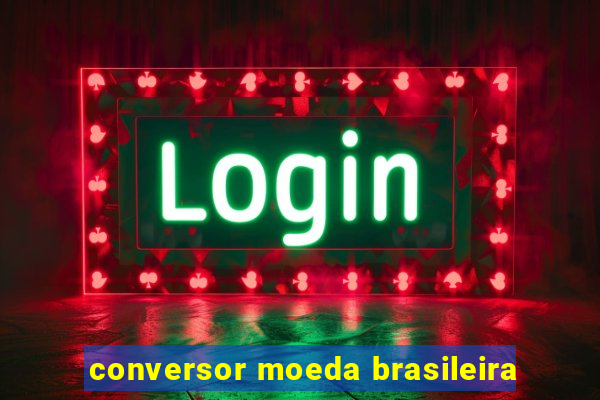 conversor moeda brasileira