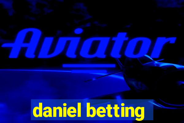 daniel betting